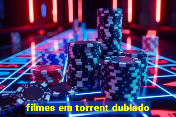 filmes em torrent dublado